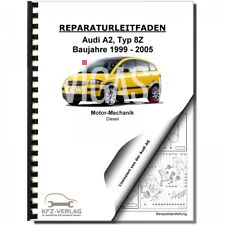 Audi A2, Typ 8Z (99-05) 3 Zyl 1,2l Dieselmotor TDI 61 PS Reparaturanleitung